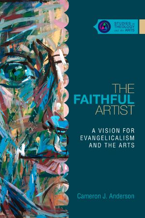 [Studies in Theology and the Arts 01] • The Faithful Artist